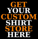 SET UP YOUR OWN CUSTOM STORE AND EARN FREE SHIRTS